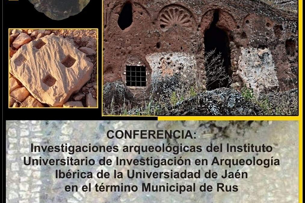Conferencia Investigaciones Arqueológicas del Instituto Universitario de Investigación en Arqueología Ibérica de la Universidad de Jaén en el término municipal de Rus